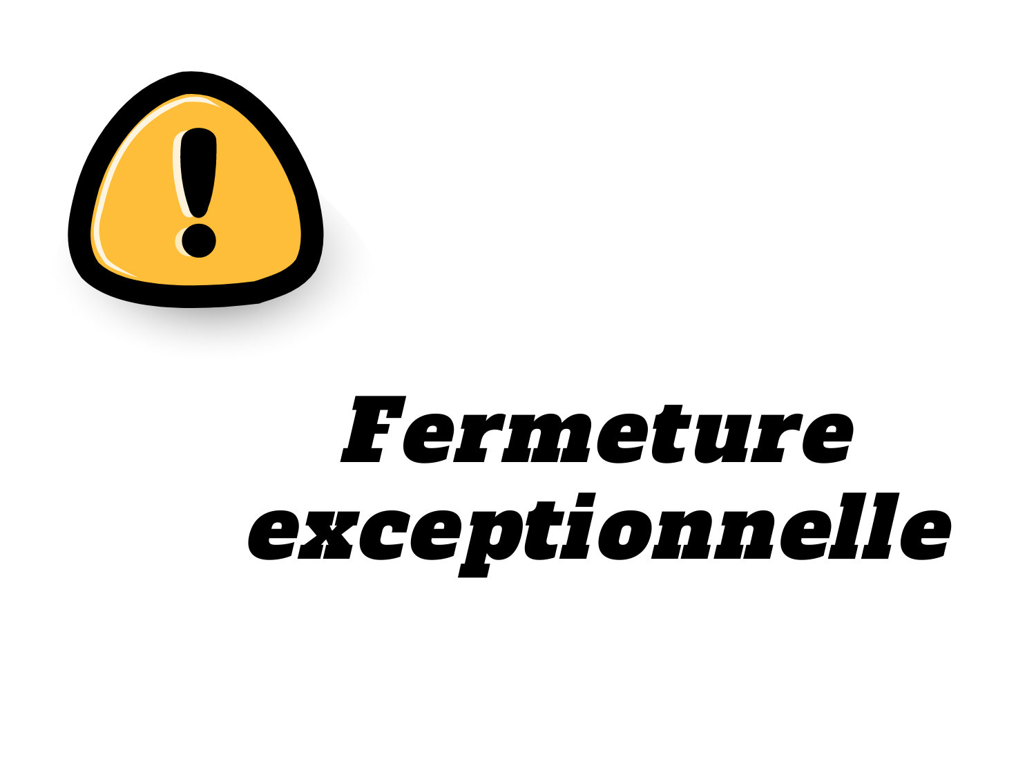 Fermeture exceptionnelle